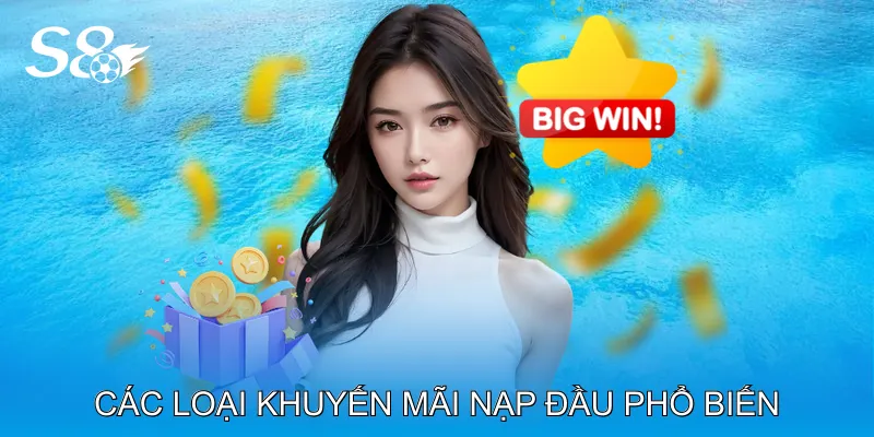 Khuyến Mãi Nạp Đầu Tăng Vốn Cược Ban Đầu Hiệu Quả Nhất Các loại khuyến mãi nạp đầu phổ biến