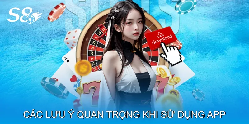 Tải App S8 Nhanh Chóng, Trải Nghiệm Mượt Mà Trên Di Động Các lưu ý quan trọng khi sử dụng App