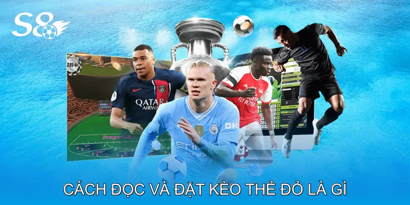 Kèo Thẻ Đỏ Là Gì Và Cách Phân Tích Trận Đấu Hiệu Quả Cách đọc và đặt kèo thẻ đỏ là gì