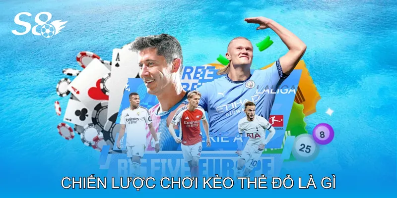 Kèo Thẻ Đỏ Là Gì Và Cách Phân Tích Trận Đấu Hiệu Quả Chiến lược chơi kèo thẻ đỏ là gì