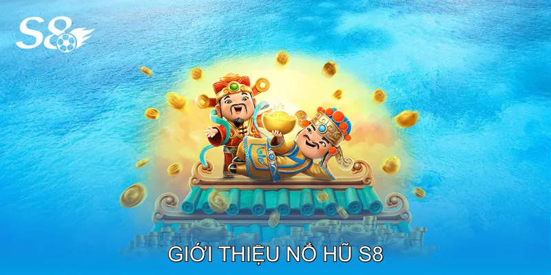 Giới thiệu nổ hũ S8