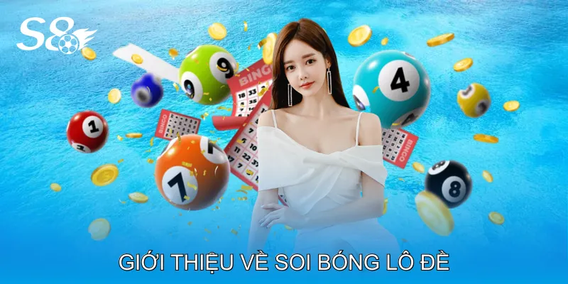 Soi Bóng Lô Đề Khám Phá Quy Luật Âm Dương Cực Chuẩn Giới thiệu về soi bóng lô đề