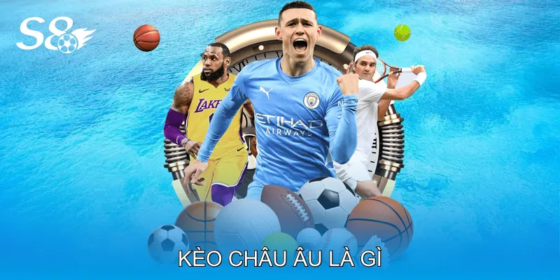 Kèo Châu Âu Là Gì - Hướng Dẫn Chiến Lược Cược 1X2 Hiệu Quả Kèo Châu Âu Là Gì - Hướng Dẫn Chiến Lược Cược 1X2 Hiệu Quả