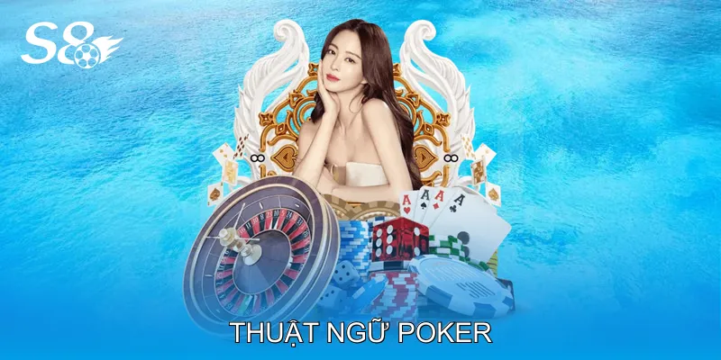 Thuật Ngữ Poker Giúp Người Chơi Hiểu Ván Bài Nhanh Thuật Ngữ Poker Giúp Người Chơi Hiểu Ván Bài Nhanh